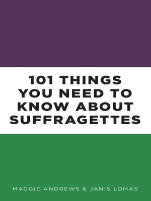 cover image of 101 Things You Need to Know About Suffragettes